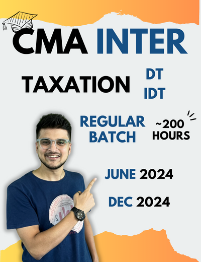 Tax Regular Batch (DT + IDT) - CMA Inter | CA Amit Mahajan